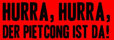 Schriftzug &quot;Hurra, hurra, der Pietcong ist da!&quot;